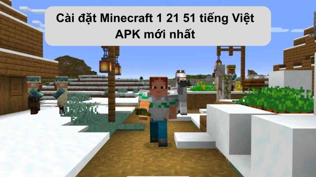 Tải Minecraft 1.21.51 APK Tiếng Việt Phiên Bản Mới Nhất Cho Android Hướng Dẫn Cách Chơi Minecraft 1.21.51 APK Tiếng Việt